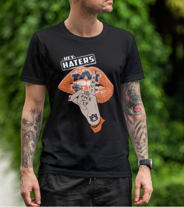 Hey Haters Auburn Tigers Shut The F**K Up Lips T-Shirt