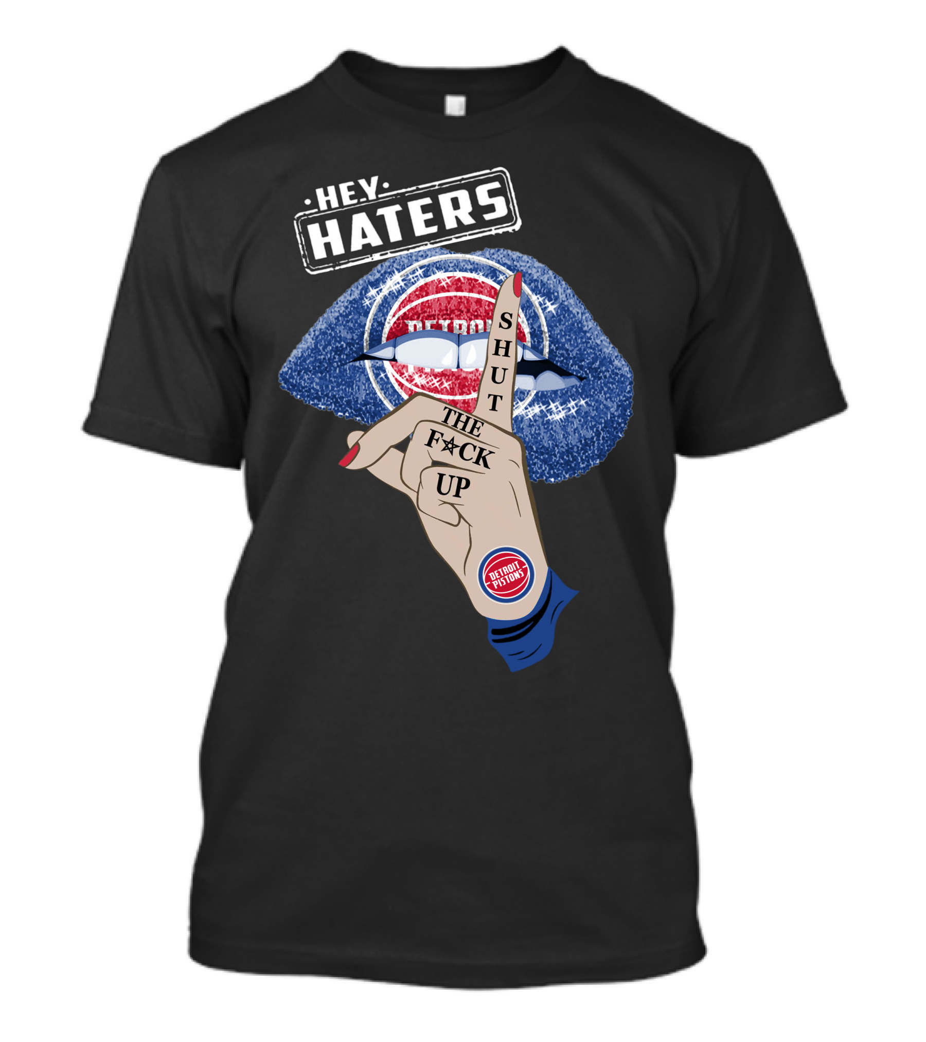 Hey Haters Detroit Pistons Shut The F**K Up T-Shirt