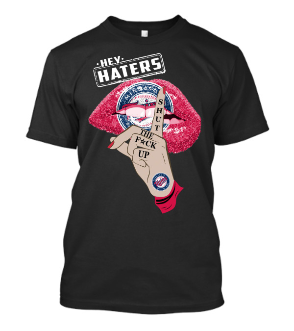 Minnesota Twins Hey Haters Shut The F**K Up Lips T-Shirt