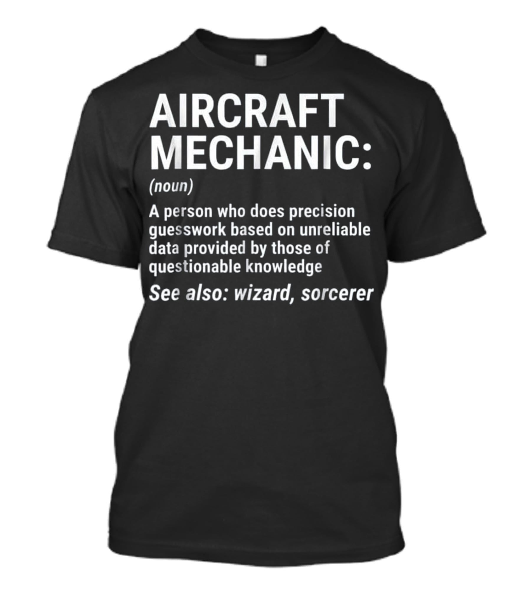 Aircraft Mechanic Funny Definition Precision Guesswork Wizard Sorcerer T-Shirt