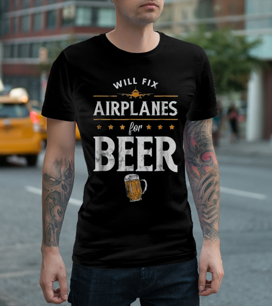 Will Fix Airplanes for Beer with Airplane and Beer Mug T-Shirt