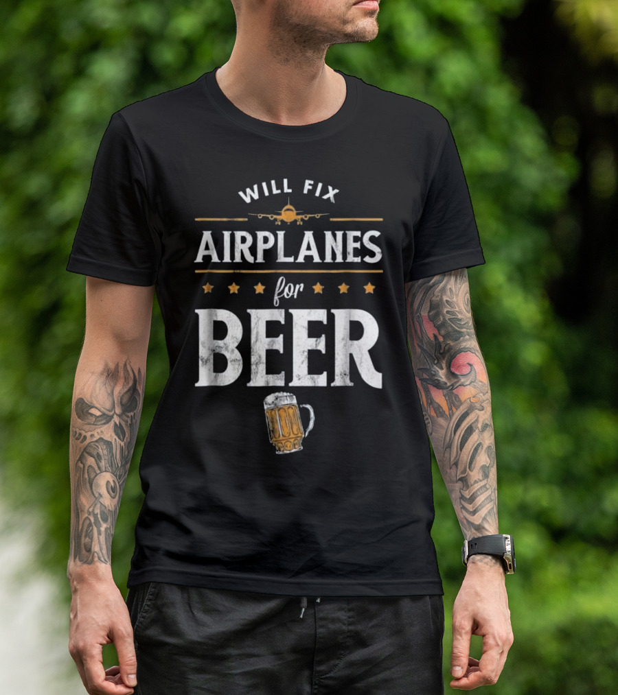 Will Fix Airplanes For Beer With Airplane And Beer Mug T-Shirt