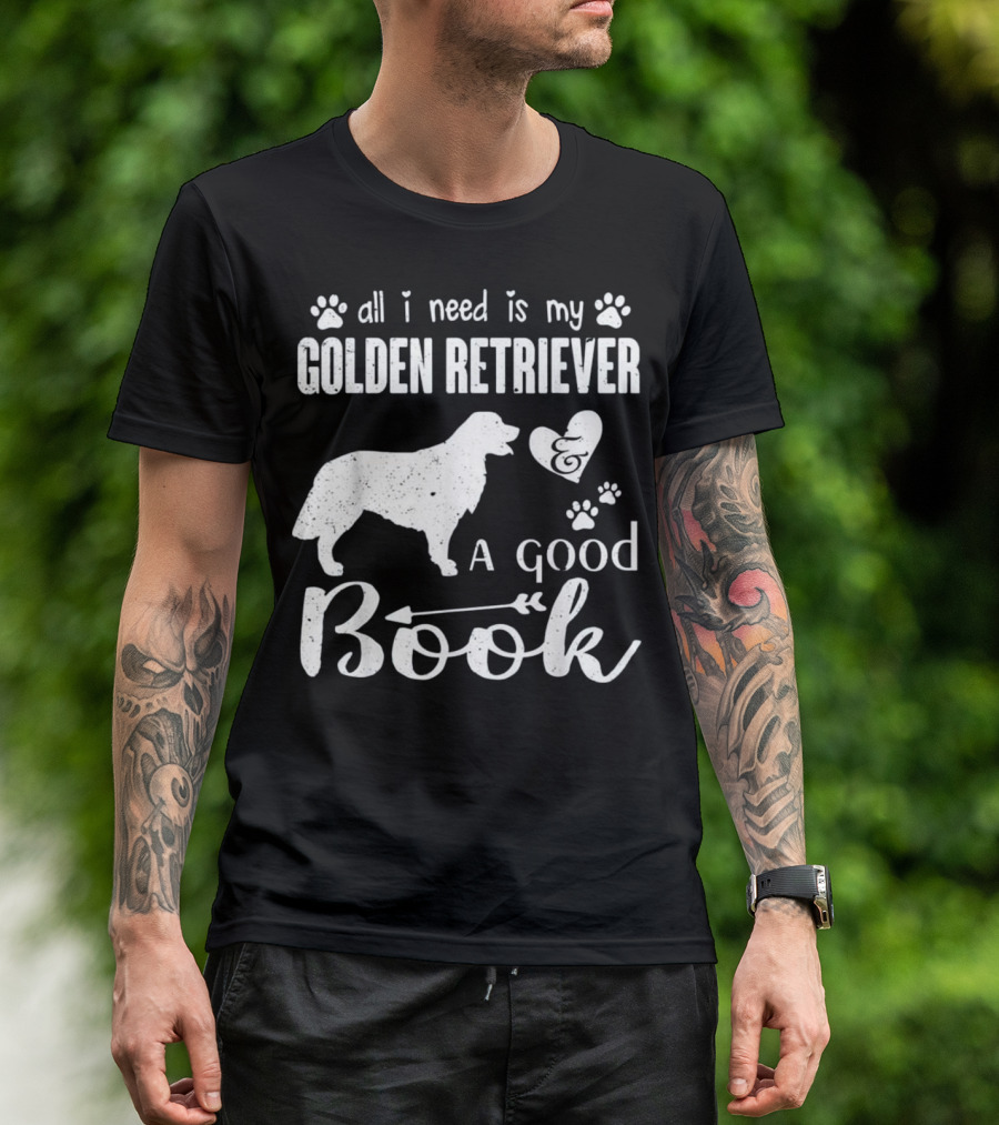 All I Need Is My Golden Retriever And A Good Book T-Shirt