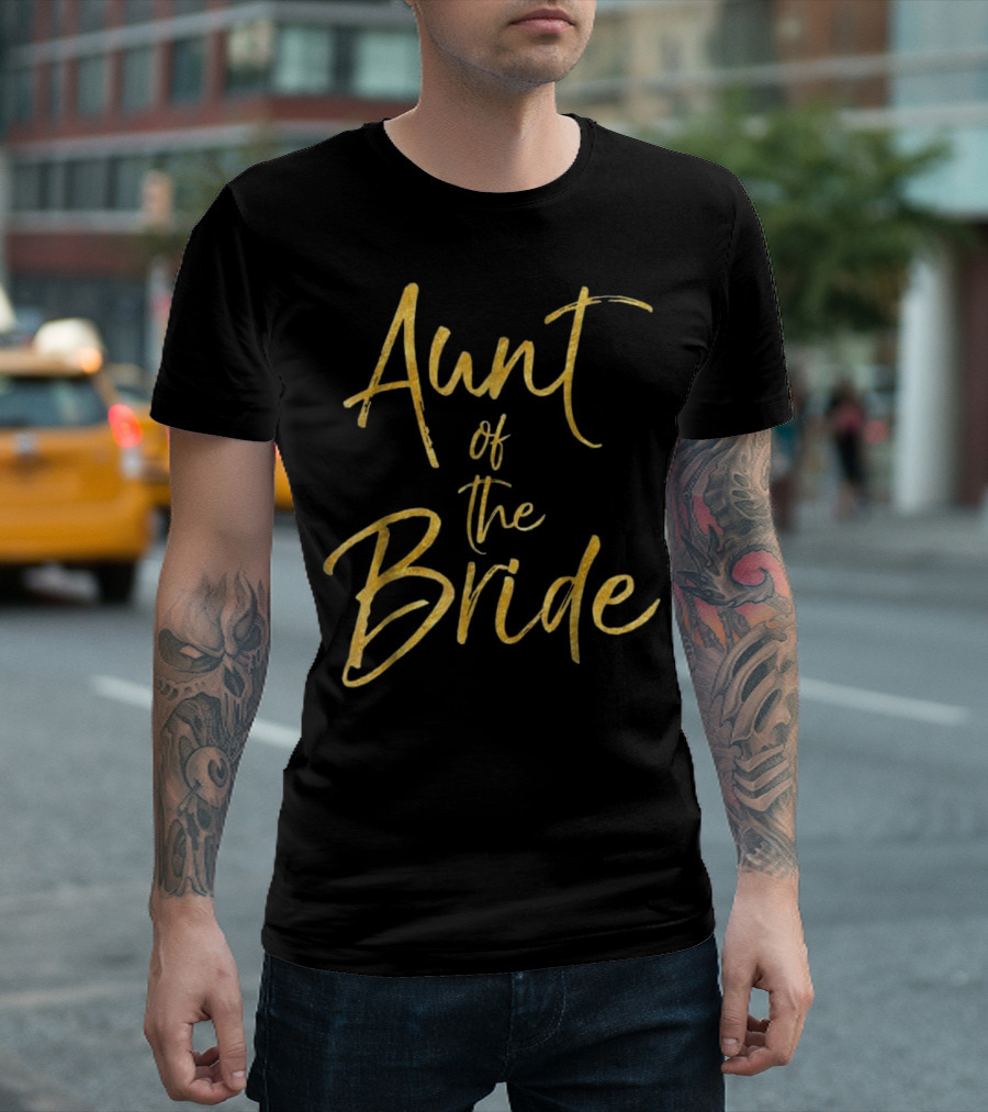 Aunt Of The Bride Gold Text Elegant Wedding T-Shirt