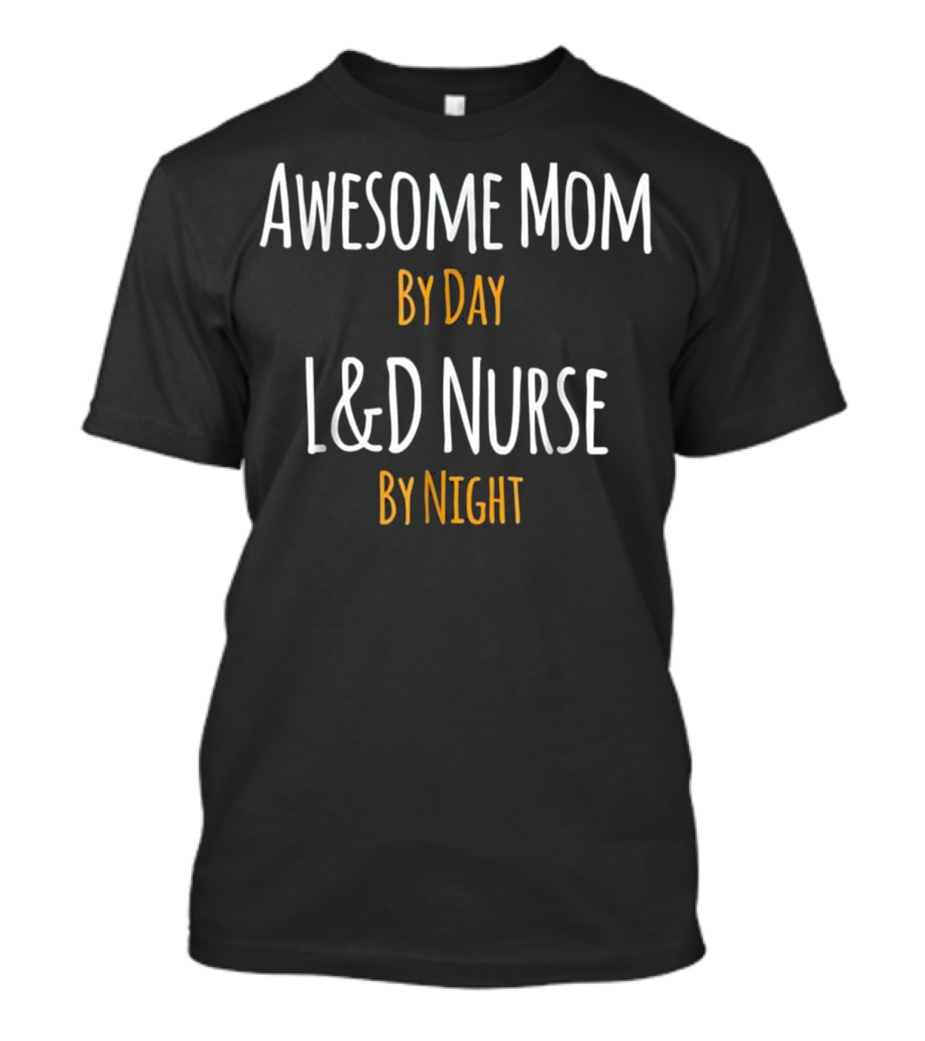 Awesome Mom By Day L&D Nurse By Night Mother's Role And Profession Combo T-Shirt