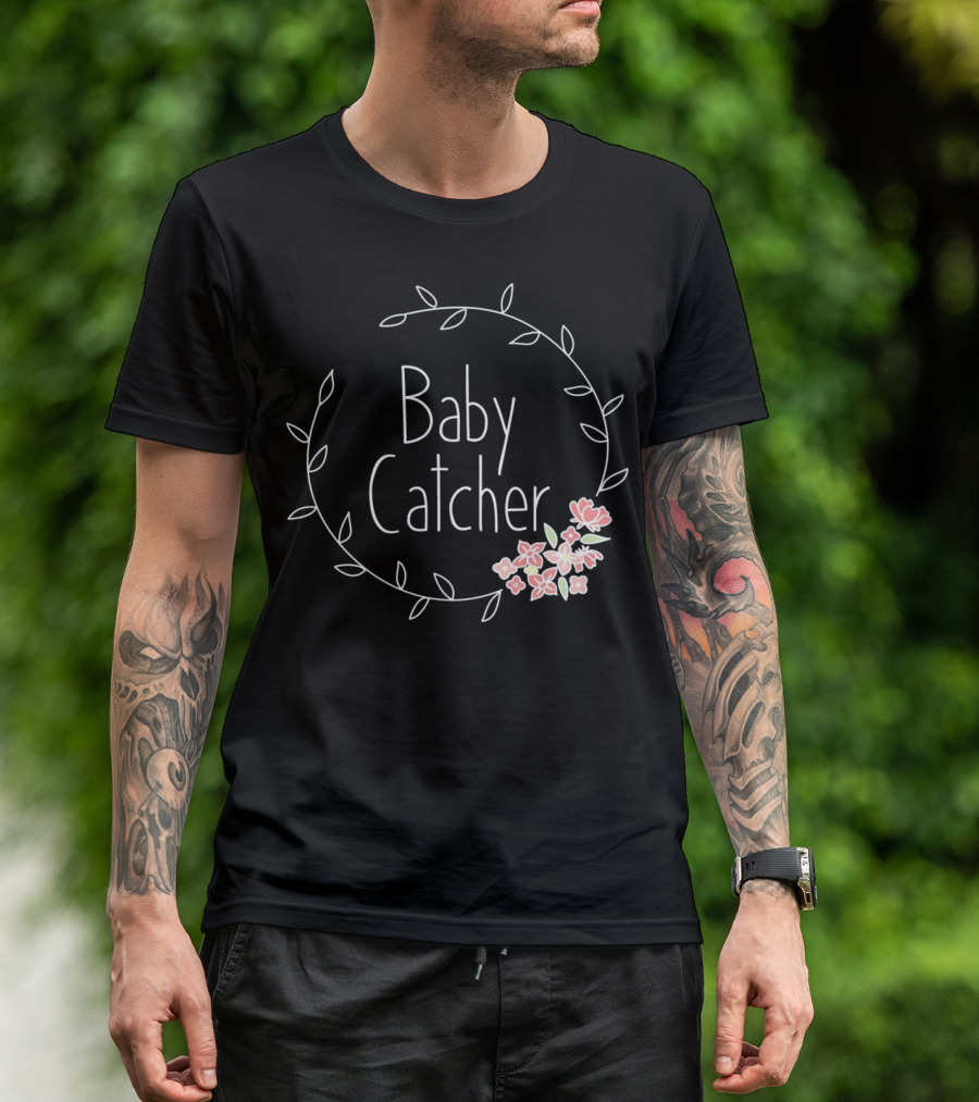 Baby Catcher Midwife Doula OBGYN Nurse Floral Wreath T-Shirt