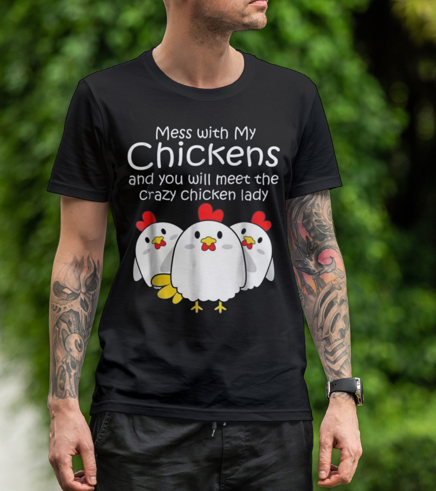 Mess With My Chickens Meet The Crazy Chicken Lady Backyard Womens Farmer T-Shirt