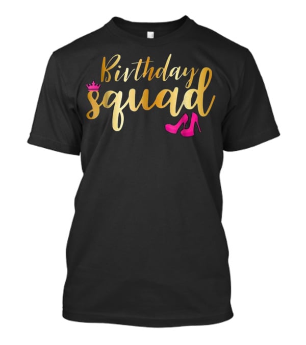 Birthday Squad Gold Party With Pink Crown And Heels T-Shirt