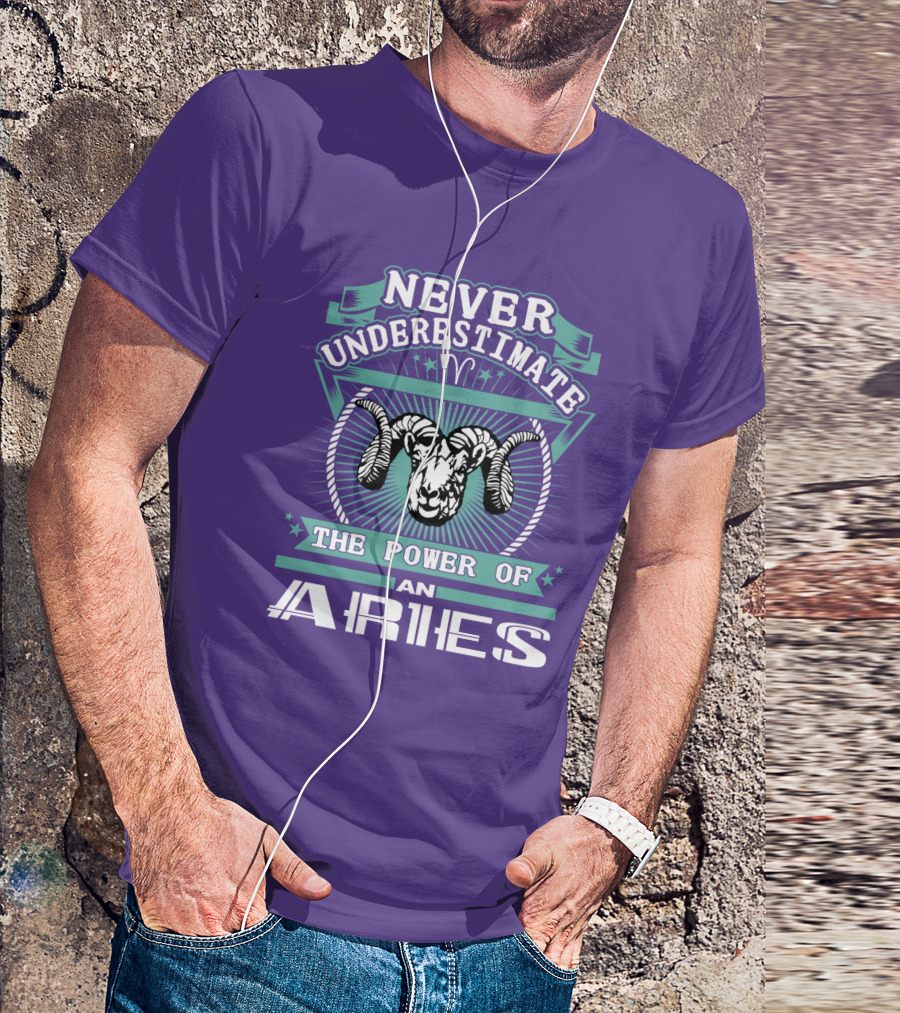 Never Underestimate The Power Of An Aries T-Shirt