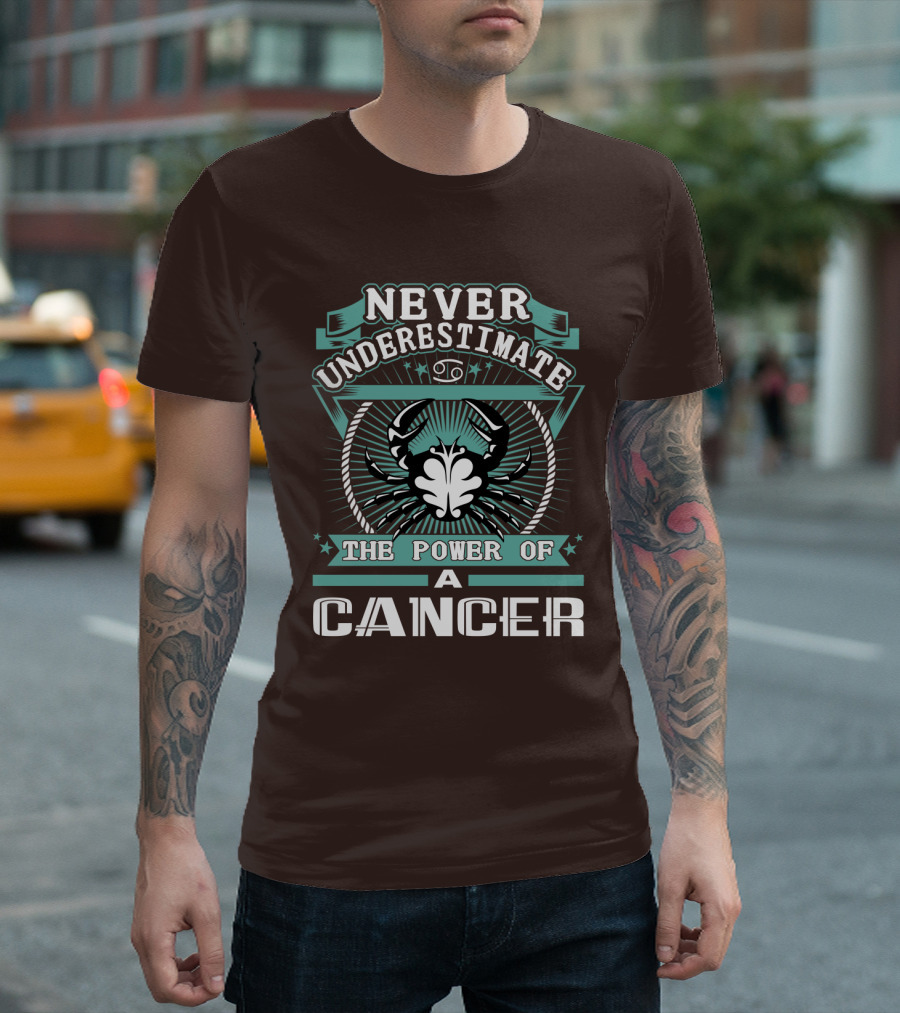 NEVER UNDERESTIMATE THE POWER OF A CANCER T-Shirt