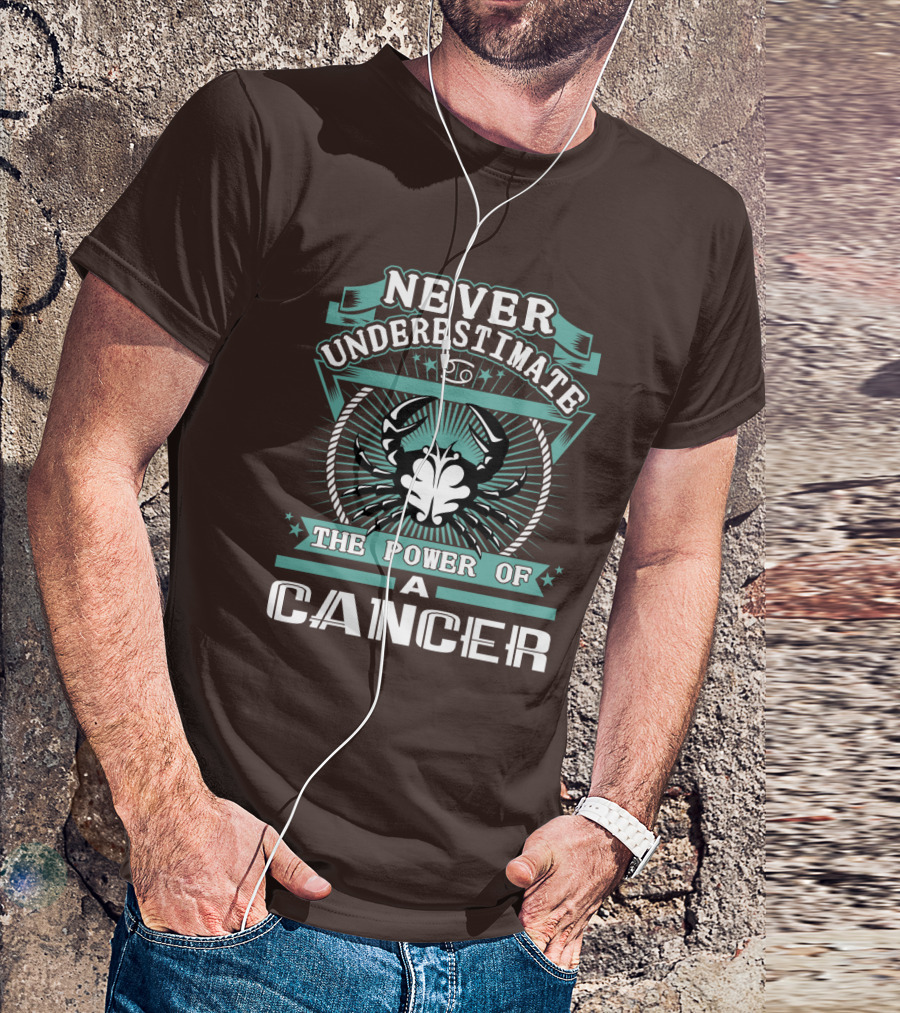 NEVER UNDERESTIMATE THE POWER OF A CANCER T-Shirt