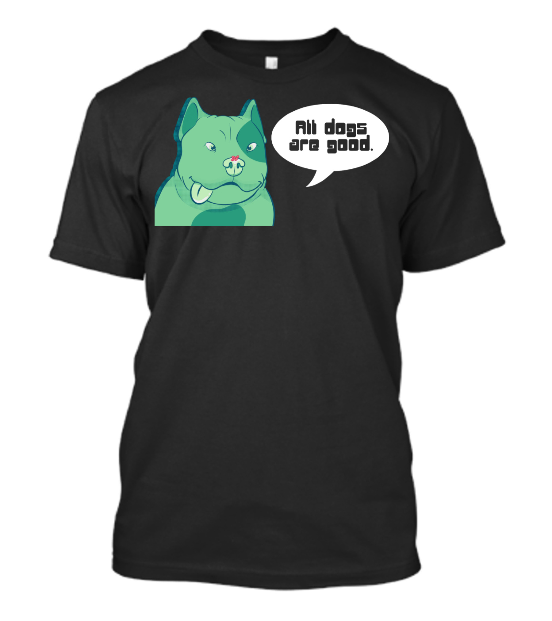 All Dogs Are Good Dogs Pitbull Green Graphic With Speech Bubble T-Shirt