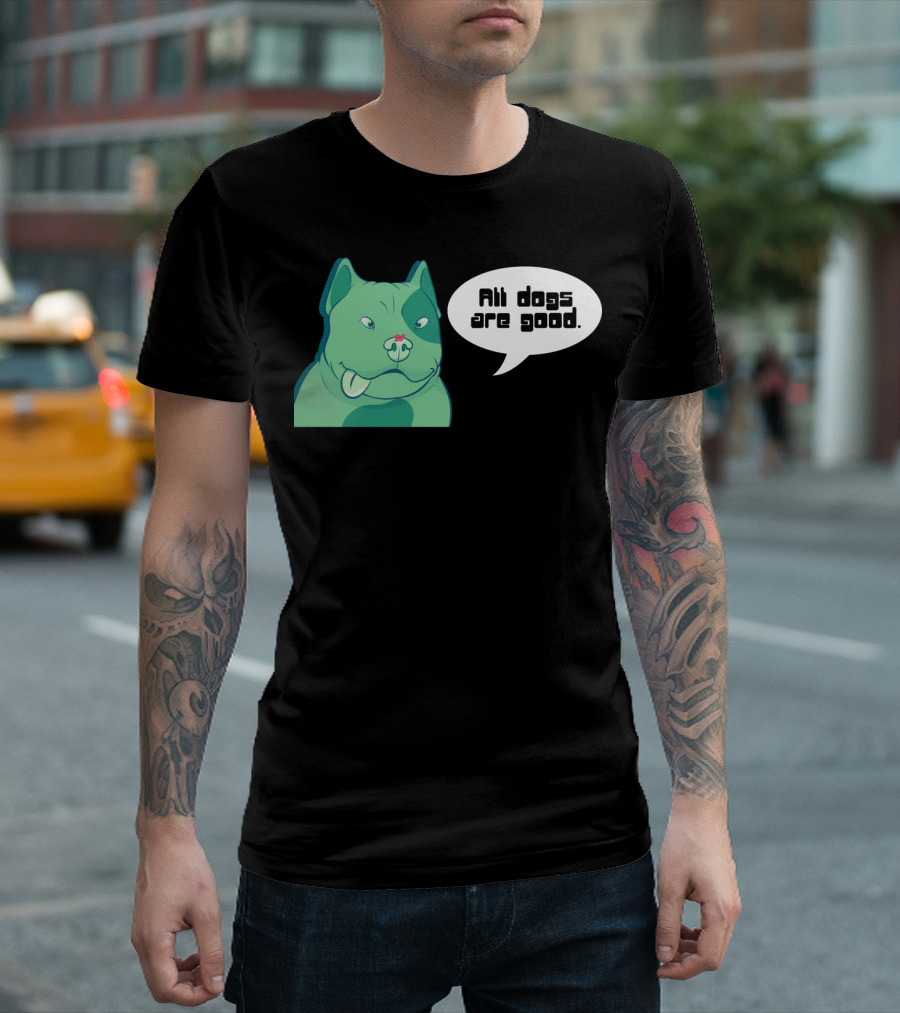 All Dogs Are Good Dogs Pitbull Green Graphic With Speech Bubble T-Shirt