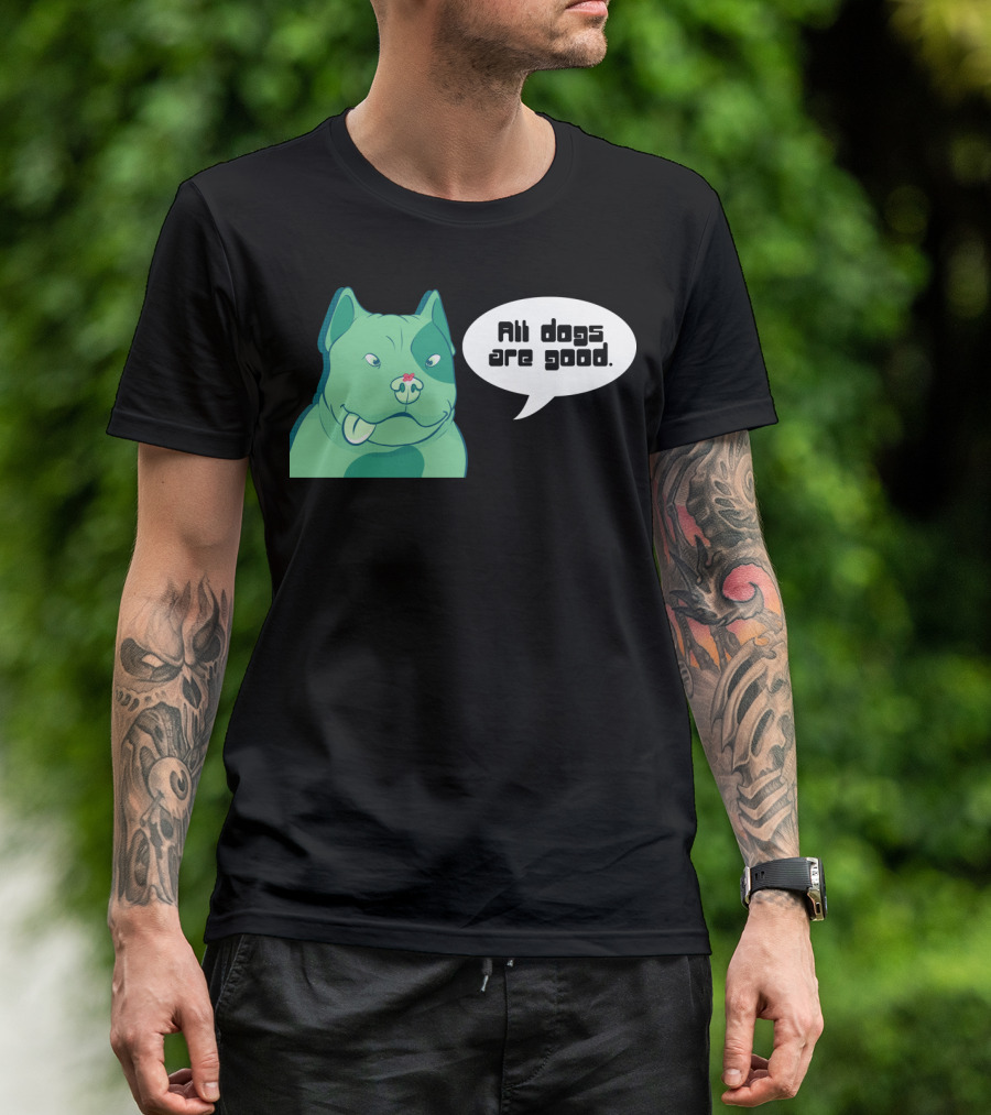All Dogs Are Good Dogs Pitbull Green Graphic With Speech Bubble T-Shirt