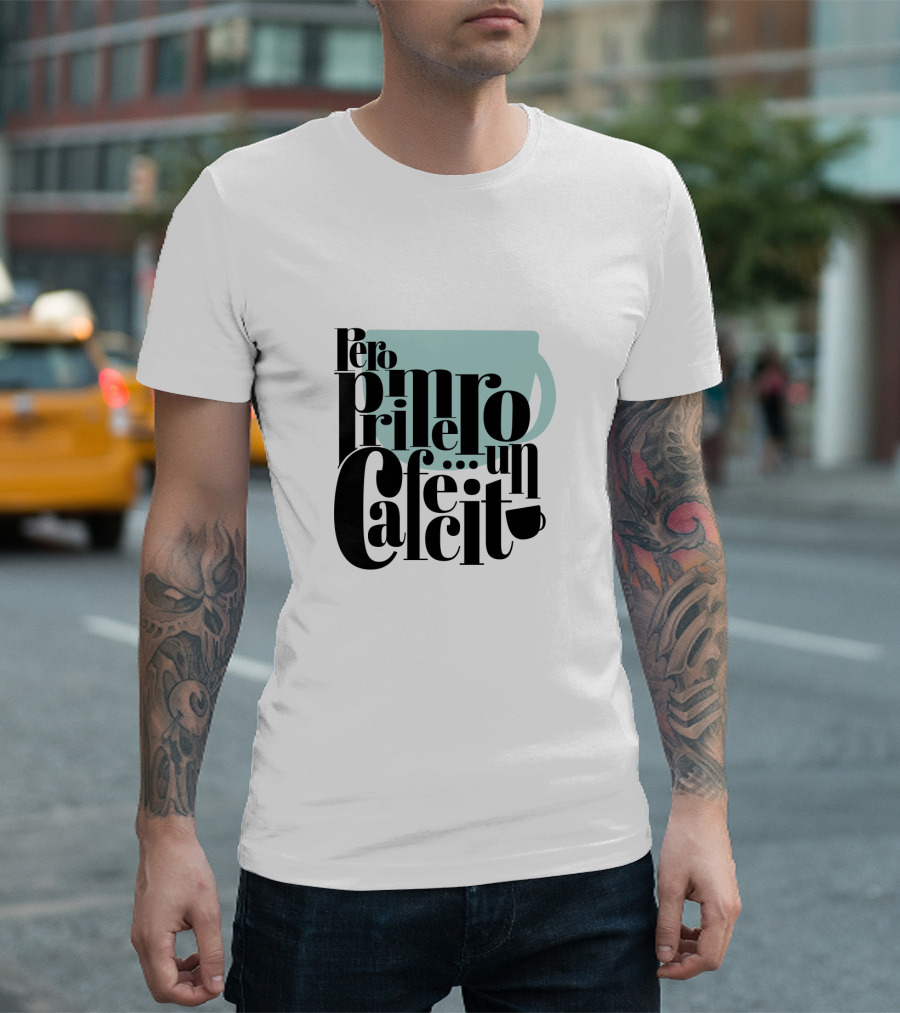Pero Primero Un Cafecito Black Background Coffee Cup T-Shirt