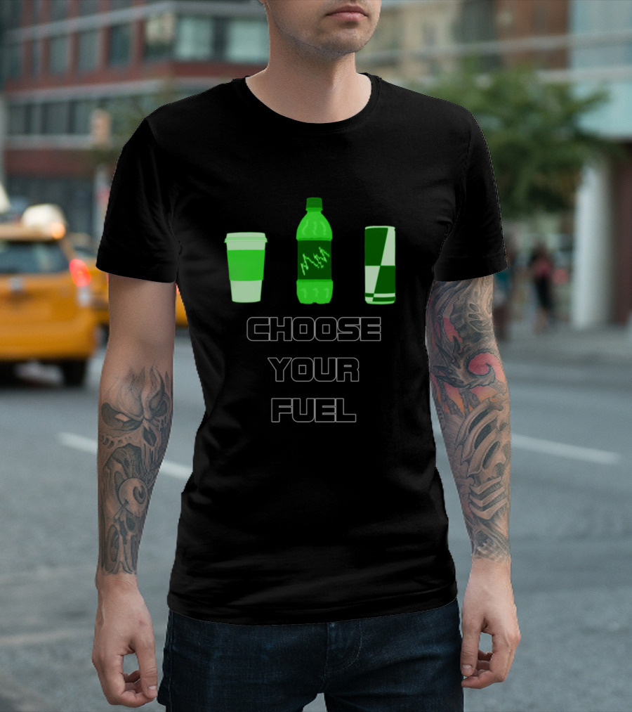 Choose Your Fuel Coffee Bottle Energy Drink T-Shirt