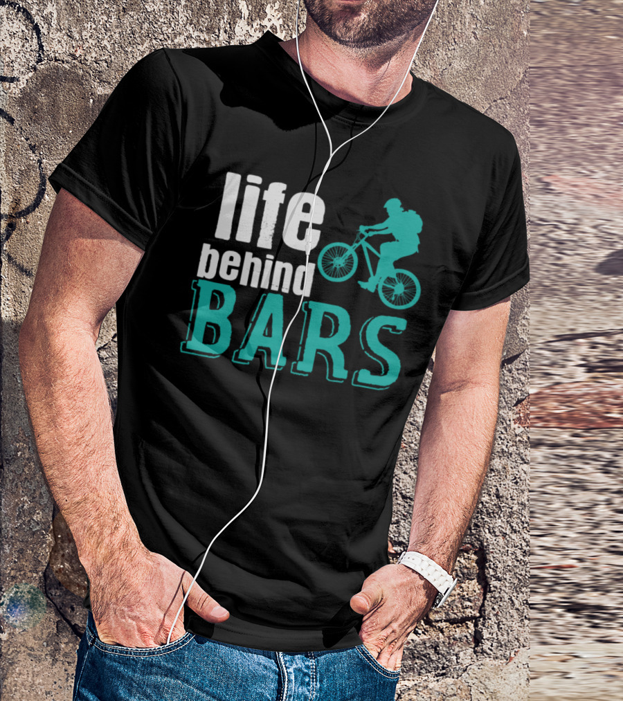Life Behind Bars Cycling Adventure With Bike T-Shirt