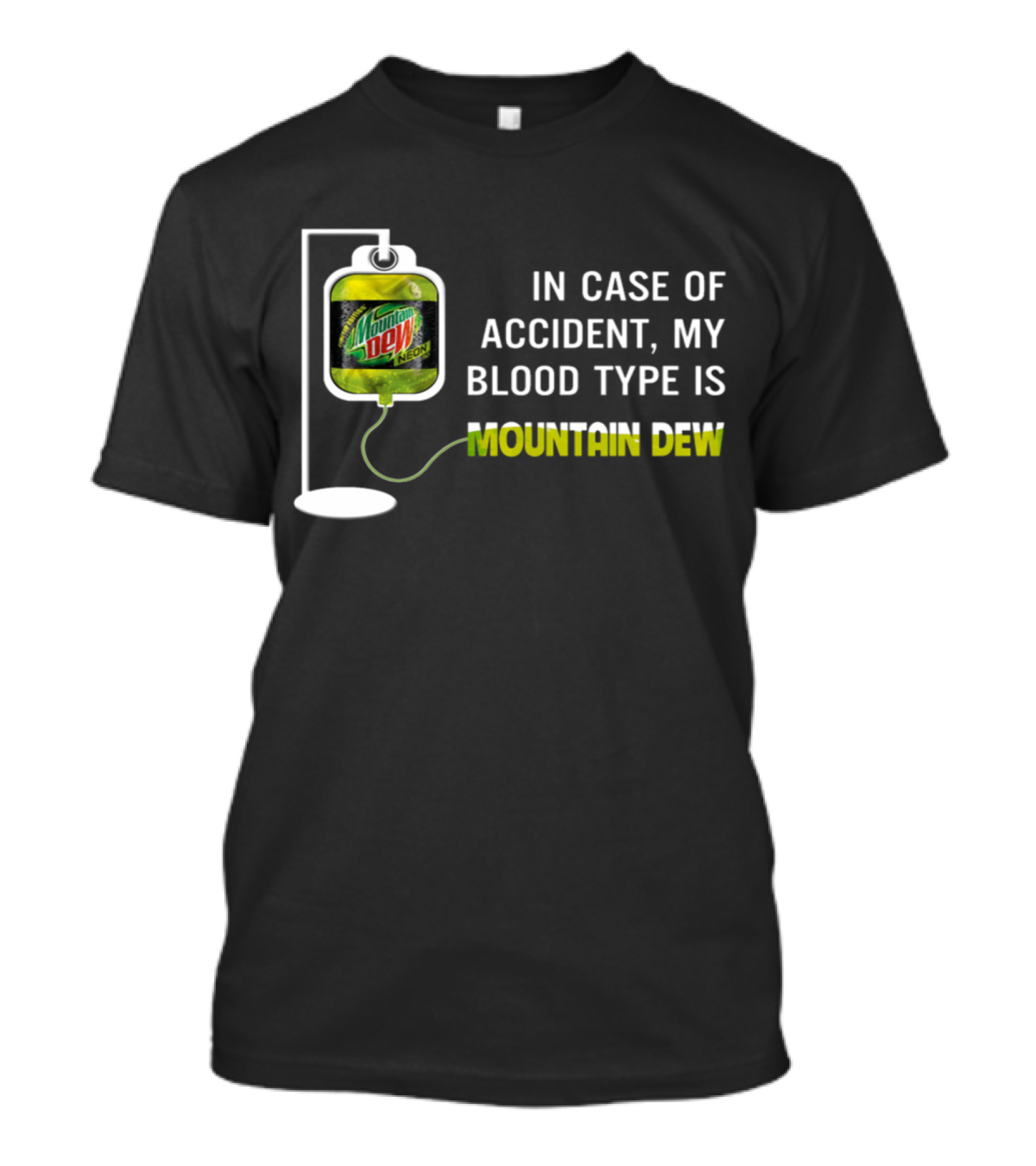 In Case Of Accident My Blood Type Is Mountain Dew Neon IV Bag T-Shirt