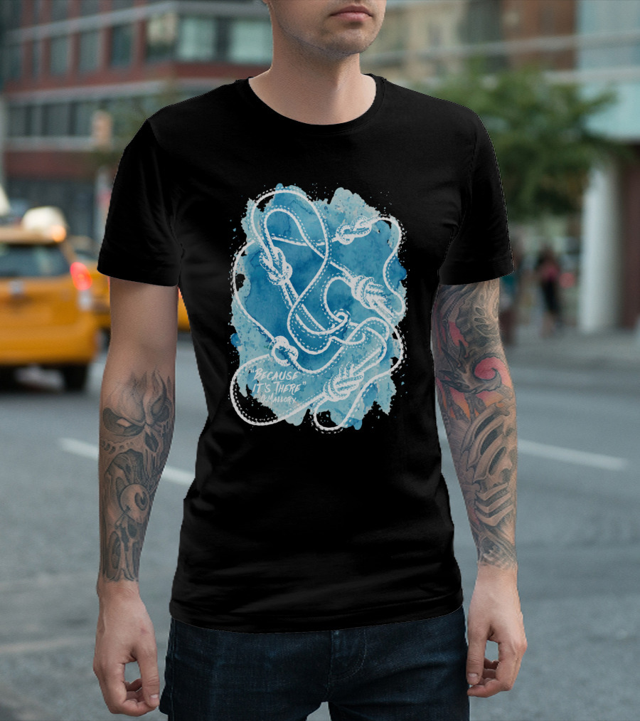 Climbing Rope With Inspirational Quote By G. Mallory 'Because It's There' T-Shirt