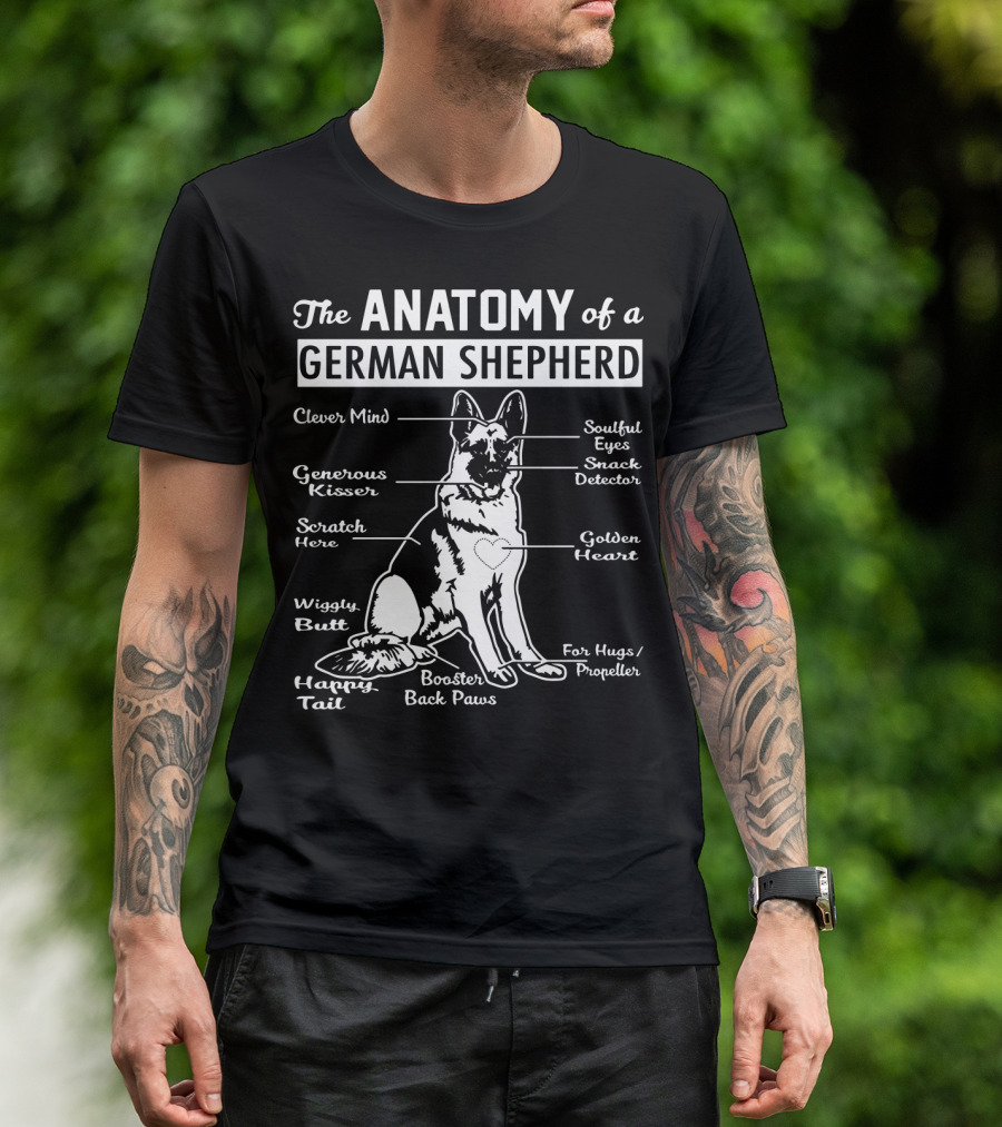 The Anatomy Of A German Shepherd: Clever Mind, Happy Tail, Wiggly Butt, Golden Heart, Generous Kisser, Soulful Eyes, Snack Detector, Booster Back Paws T-Shirt