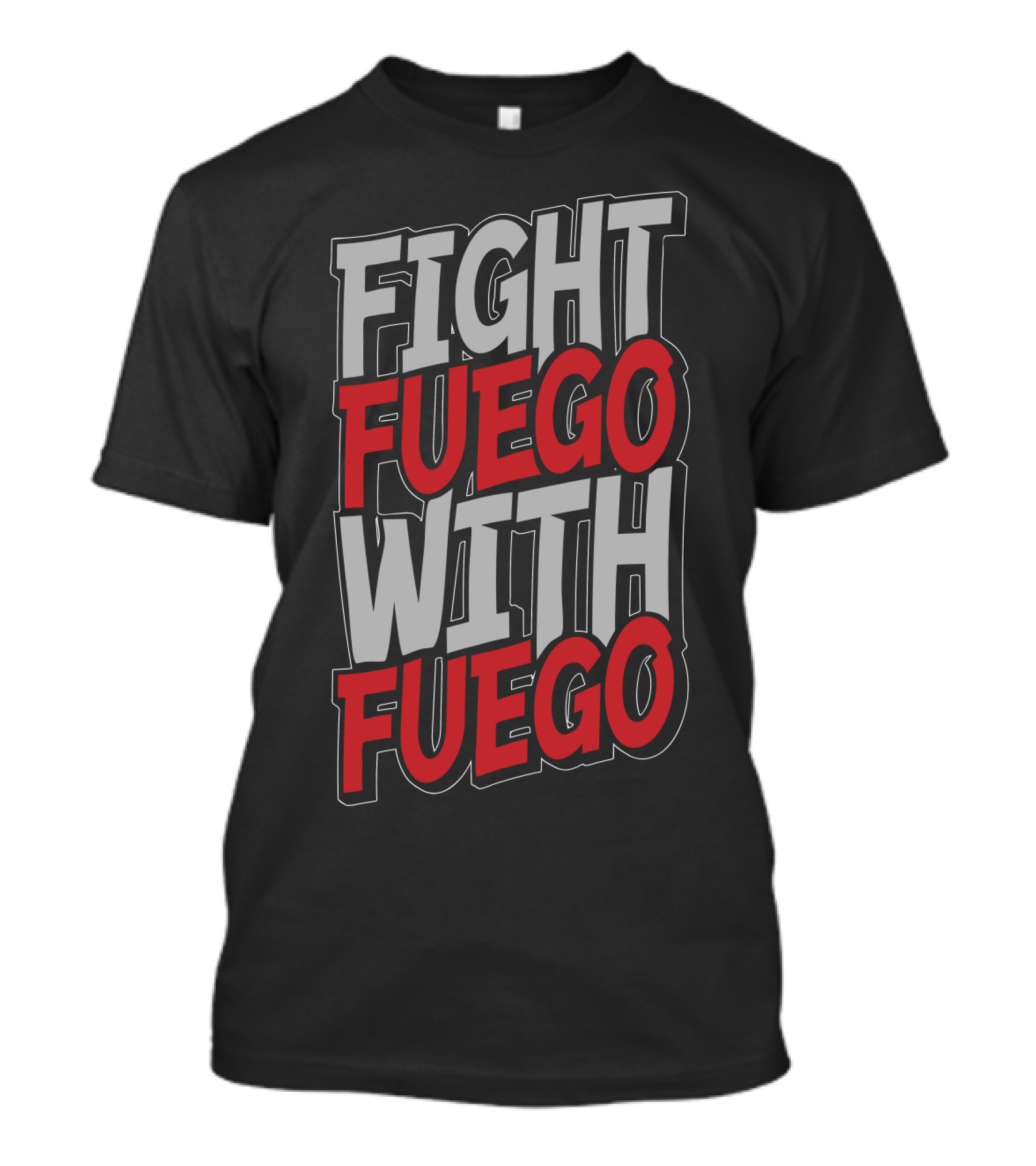 Fight Fuego With Fuego T-Shirt
