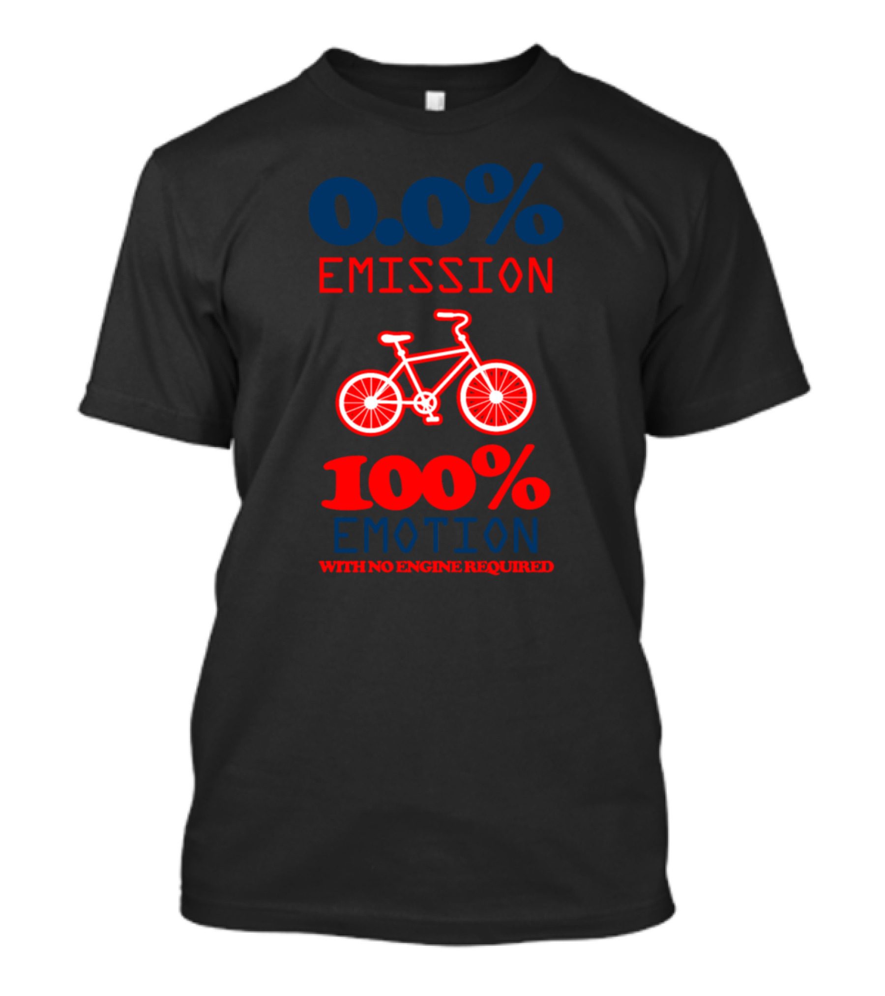 0.0% Emission 100% Emotion With No Engine Required Bicycle Graphics T-Shirt