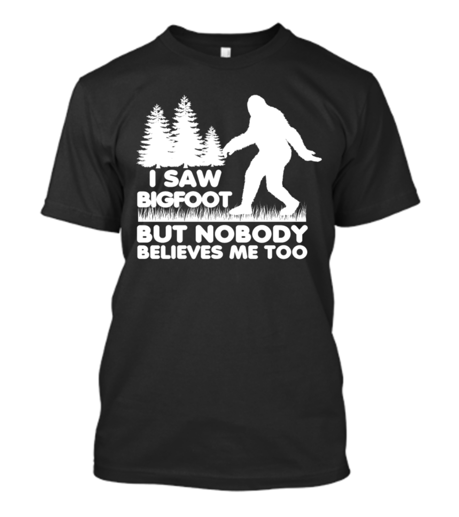 I Saw Bigfoot But Nobody Believes Me Too Forest Silhouette Bigfoot Image T-Shirt