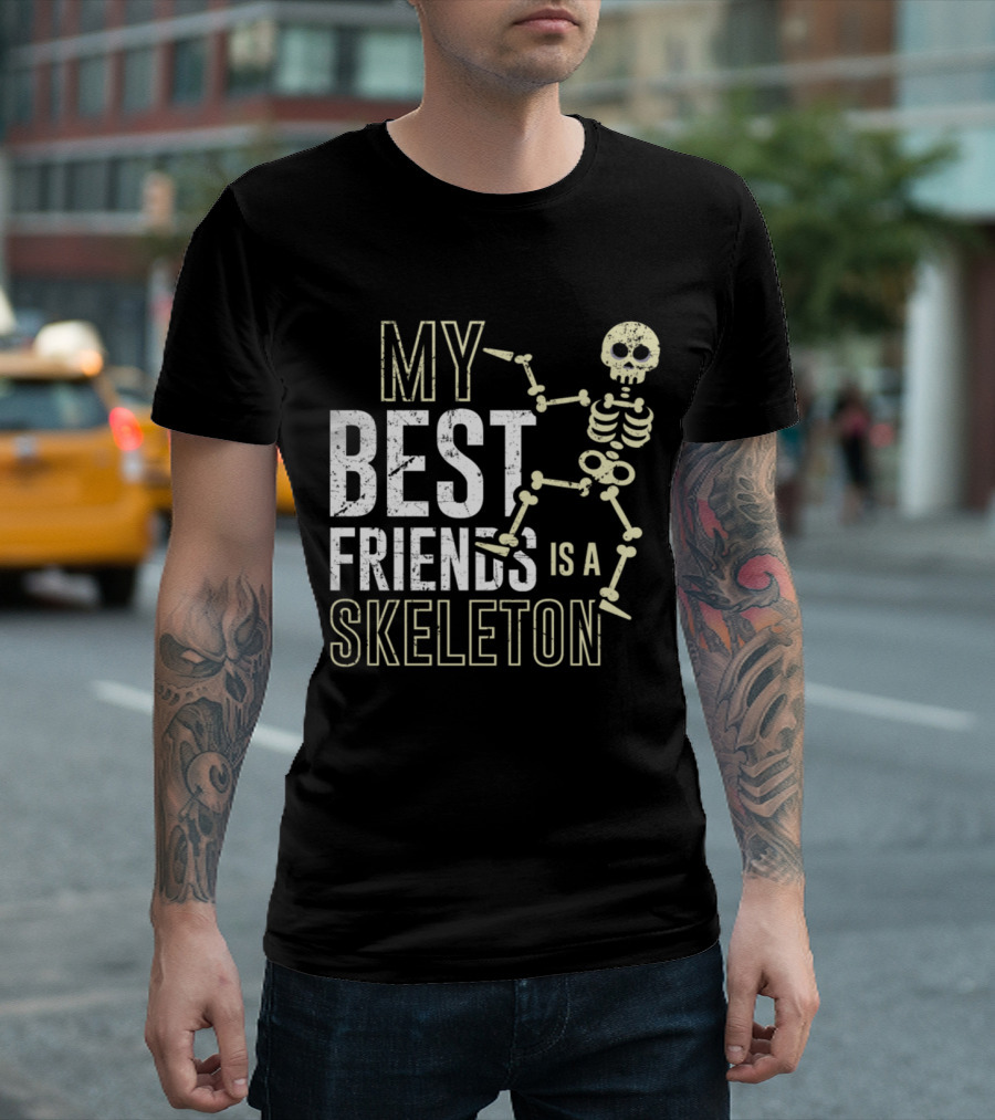 My Best Friends Is A Skeleton Dancing Bones Humorous T-Shirt