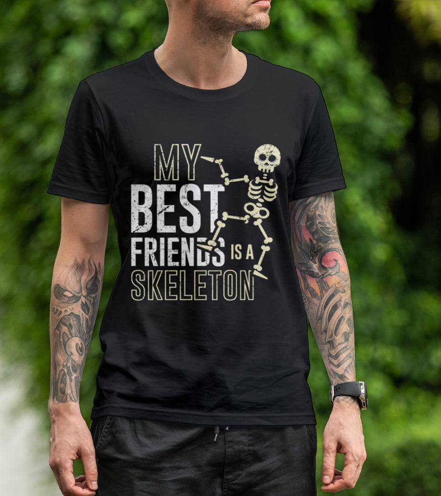 My Best Friends Is A Skeleton Dancing Bones Humorous T-Shirt