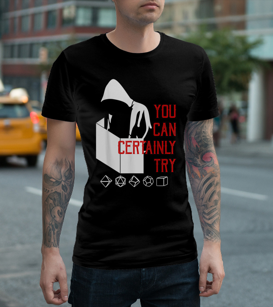 You Can Certainly Try Hooded Figure with D20 Dice Symbols T-Shirt