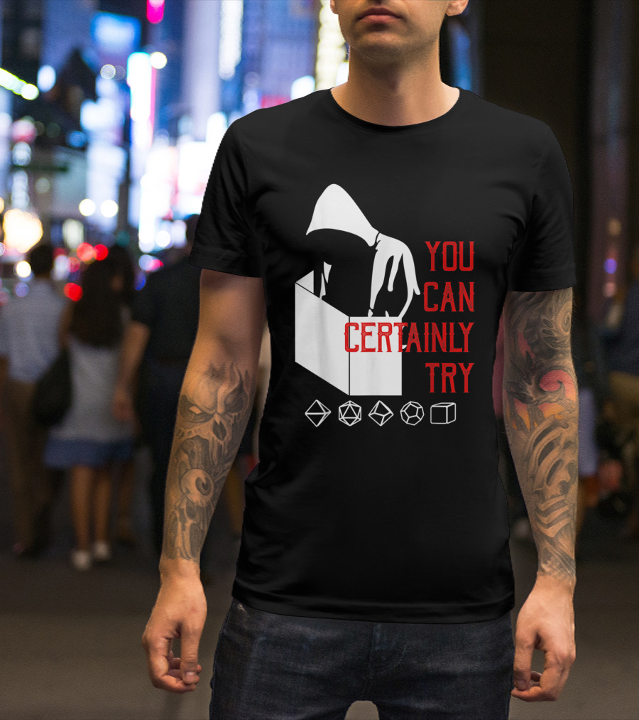 You Can Certainly Try Hooded Figure With D20 Dice Symbols T-Shirt