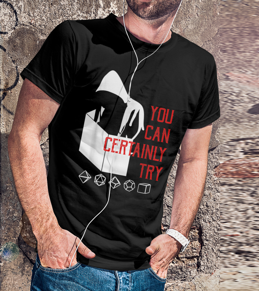 You Can Certainly Try Hooded Figure With D20 Dice Symbols T-Shirt