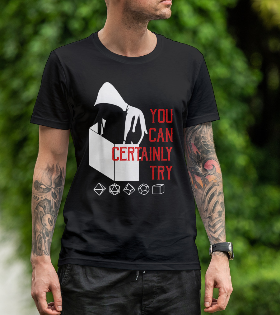 You Can Certainly Try Hooded Figure With D20 Dice Symbols T-Shirt