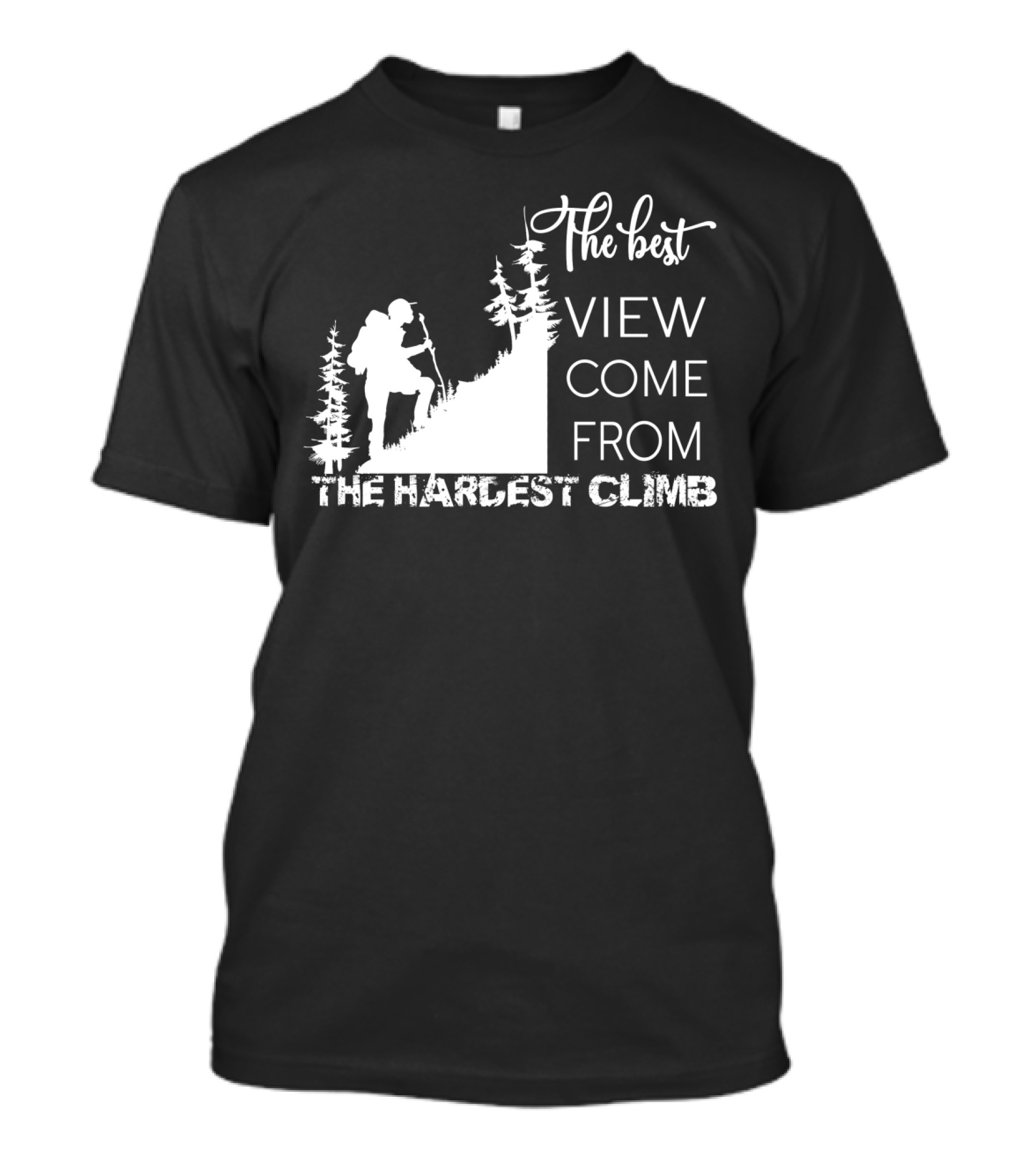 The Best View Come From The Hardest Climb Hiker Silhouette Motivational Phrase T-Shirt