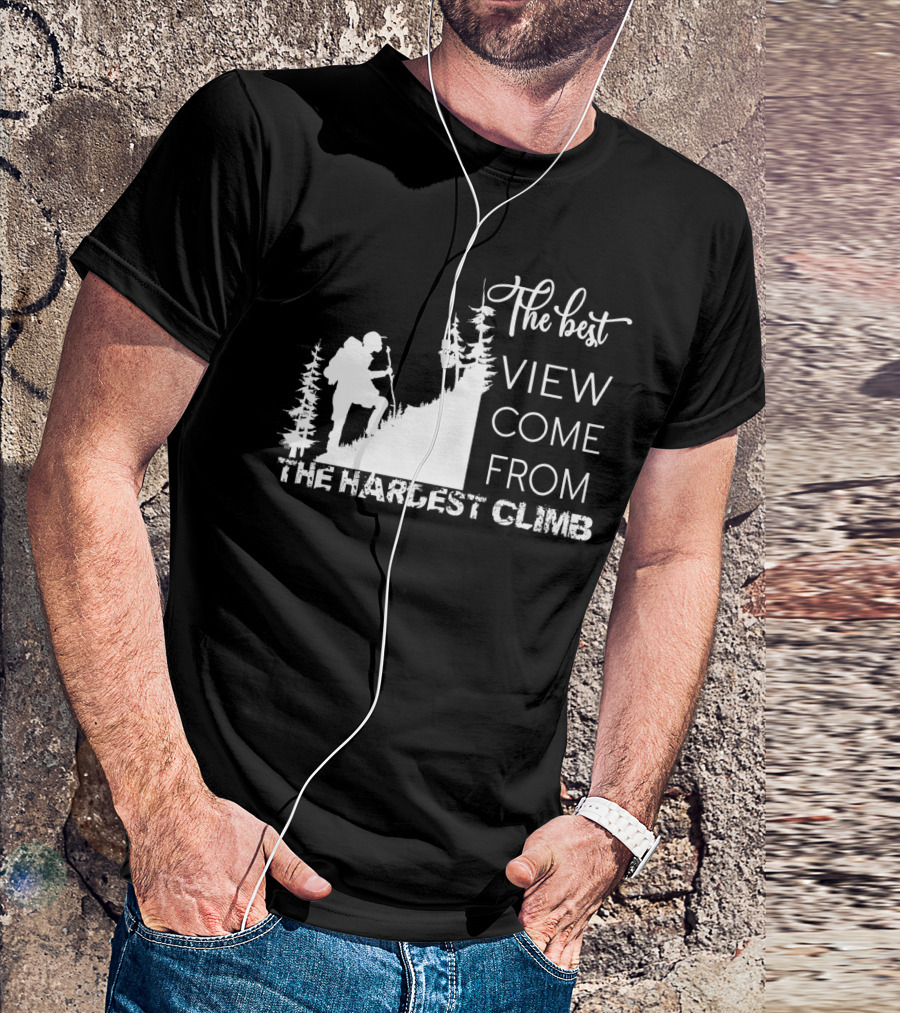 The Best View Come From The Hardest Climb Hiker Silhouette Motivational Phrase T-Shirt