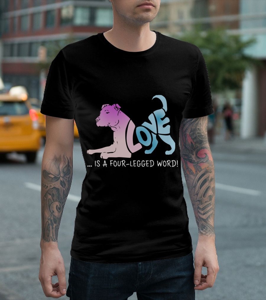 Love Is a Four-Legged Word Cute Pitbull Animals Love T-Shirt