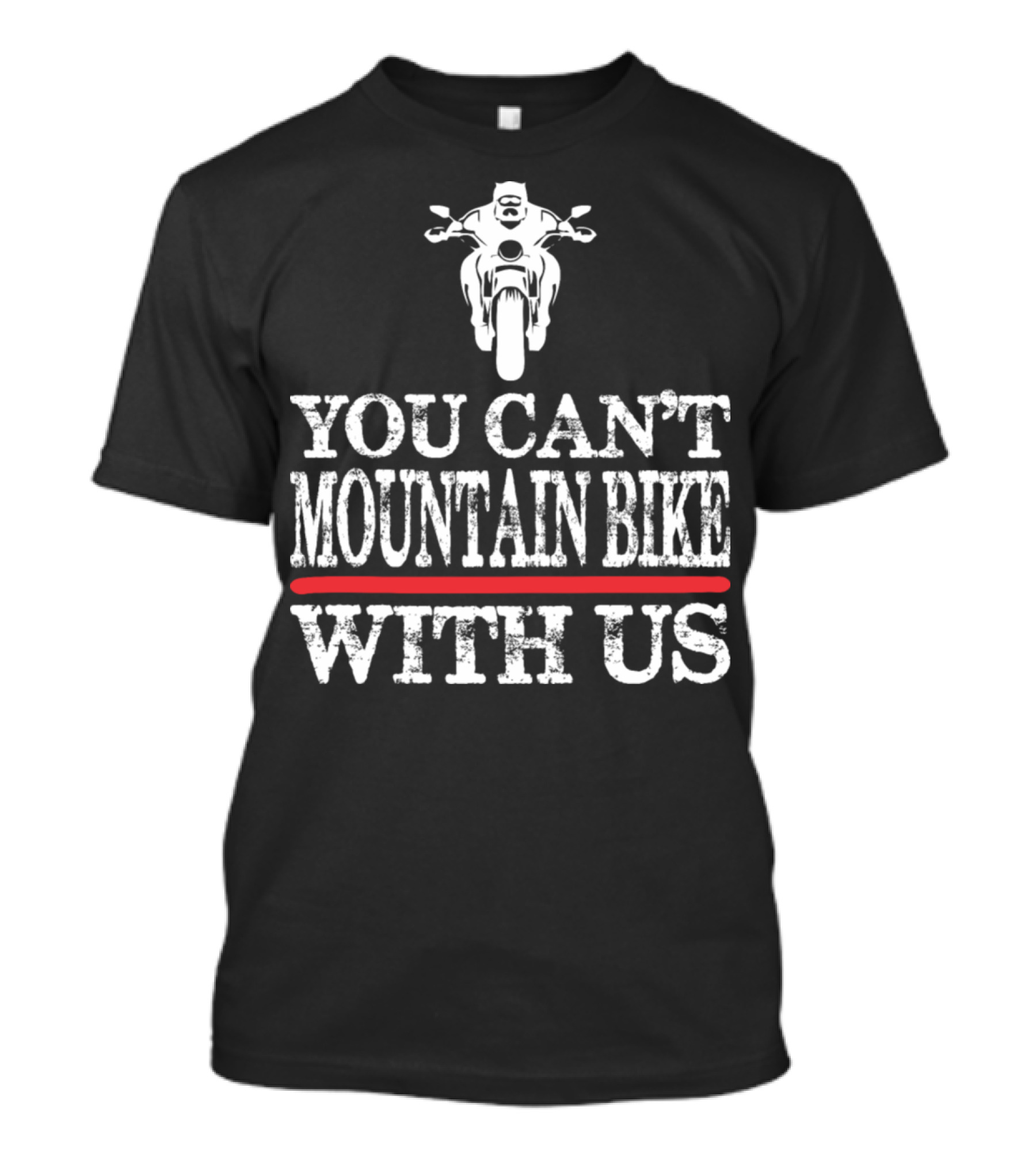 You Can't Mountain Bike With Us Motorcycle T-Shirt