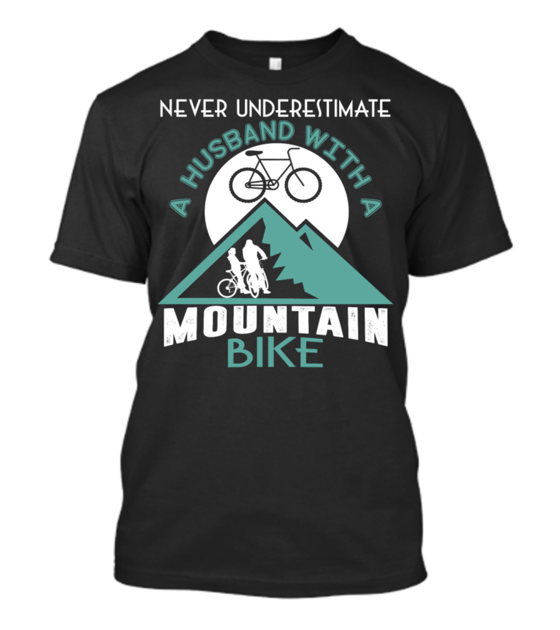 Never Underestimate A Husband With A Mountain Bike Above Scenic Peaks T-Shirt