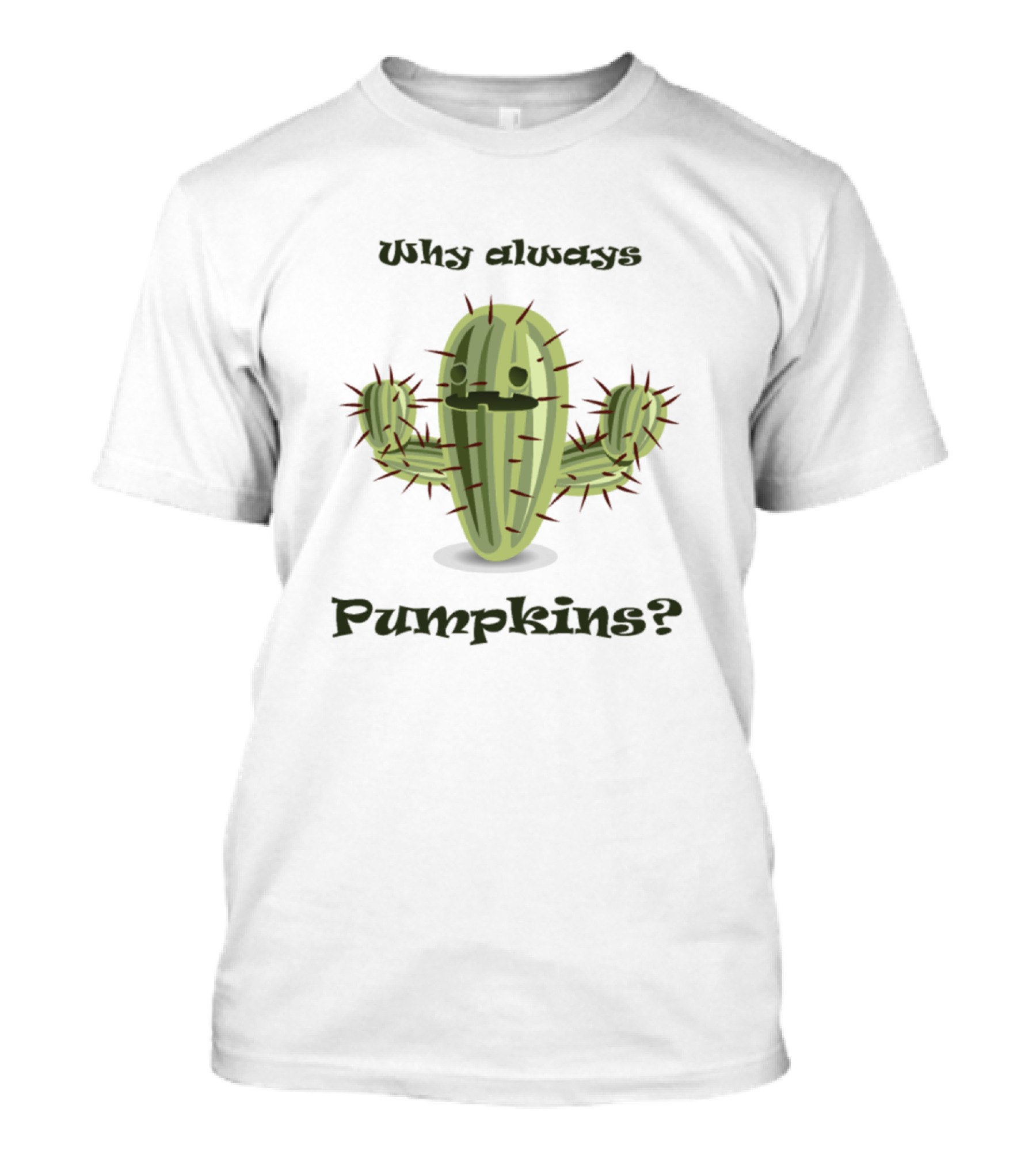 Why Always Pumpkins Cactus T-Shirt