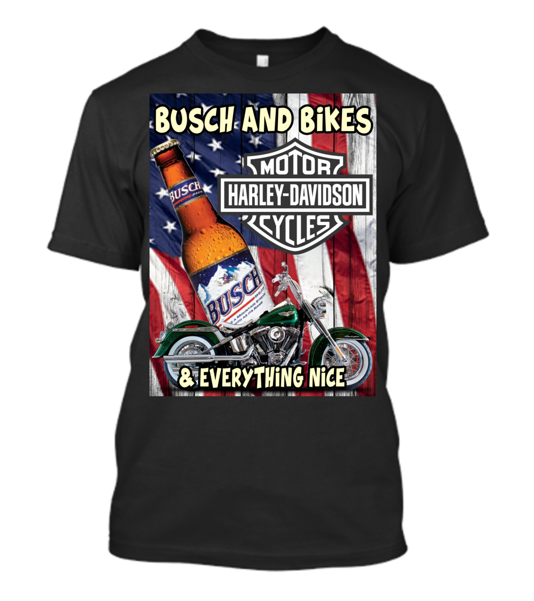 Busch And Bikes Harley Davidson Motorcycles Everything Nice T-Shirt