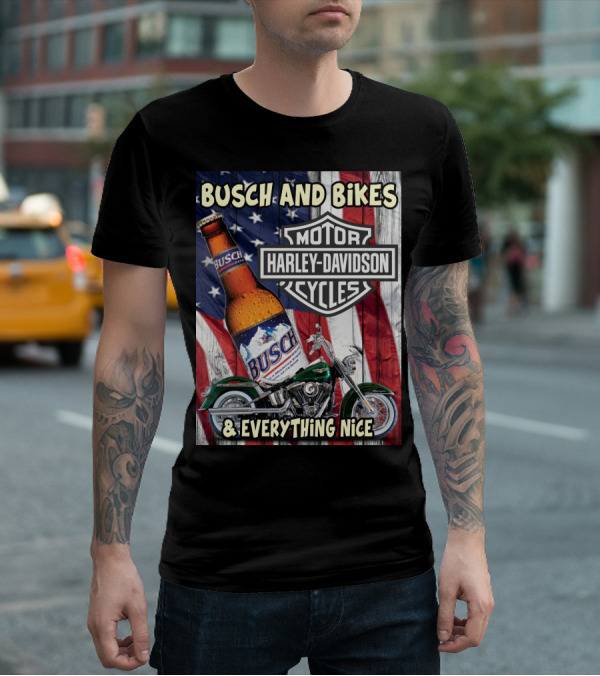 Busch And Bikes Harley Davidson Motorcycles Everything Nice T-Shirt