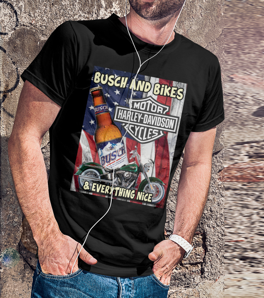 Busch And Bikes Harley Davidson Motorcycles Everything Nice T-Shirt