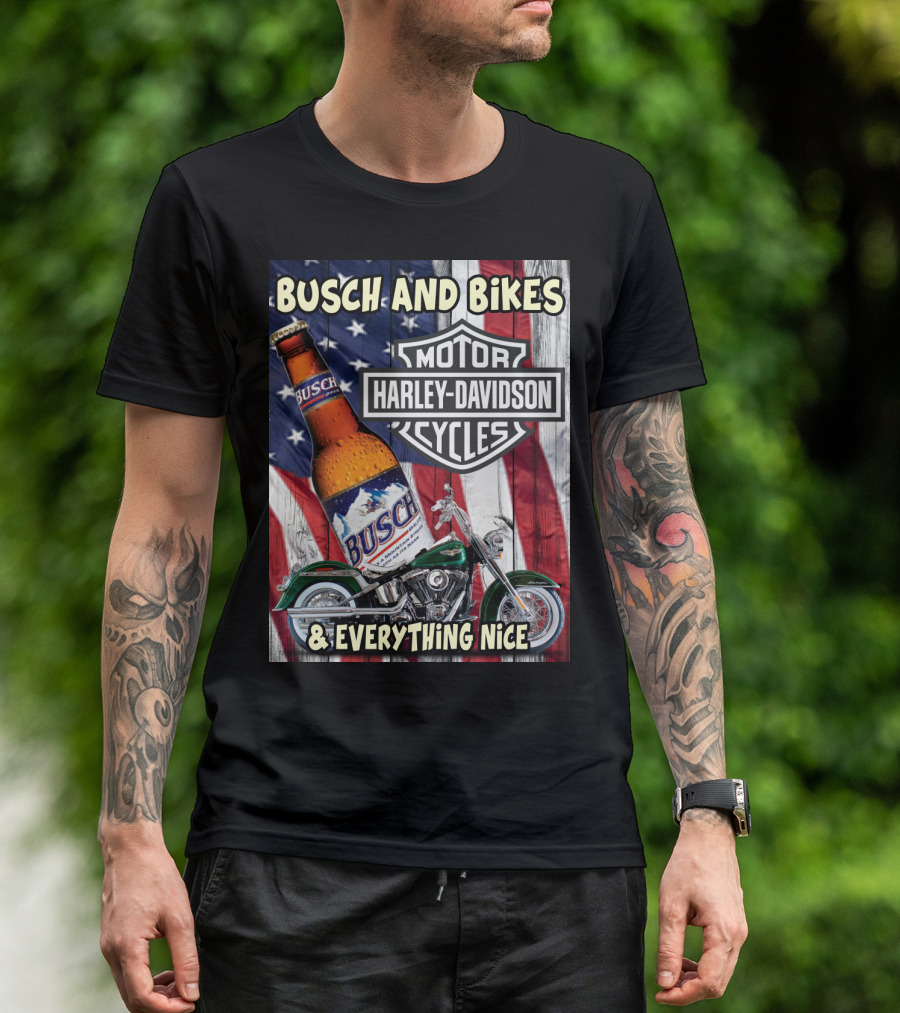 Busch And Bikes Harley Davidson Motorcycles Everything Nice T-Shirt