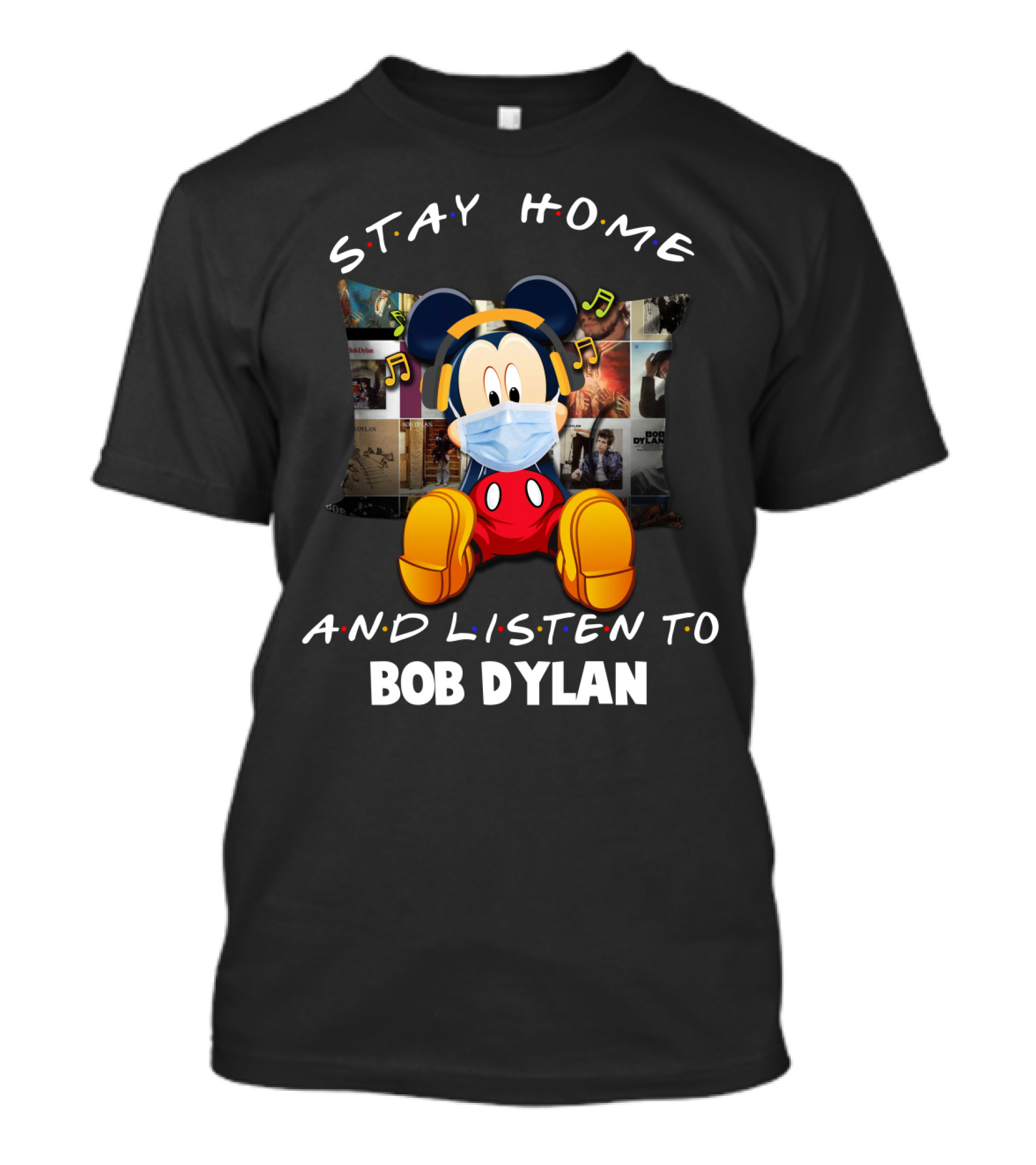 Stay Home And Listen To Bob Dylan With Mickey Mouse In Mask And Headphones T-Shirt