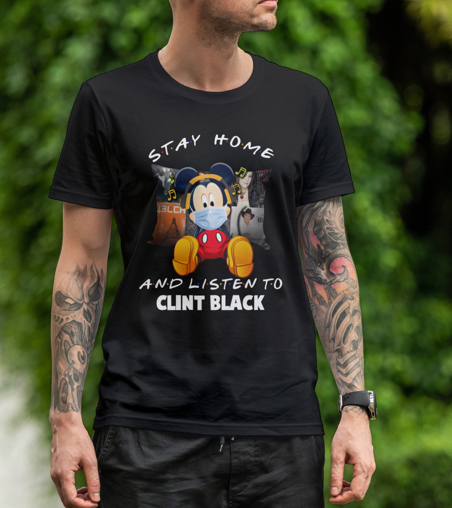 Stay Home And Listen To Clint Black T-Shirt