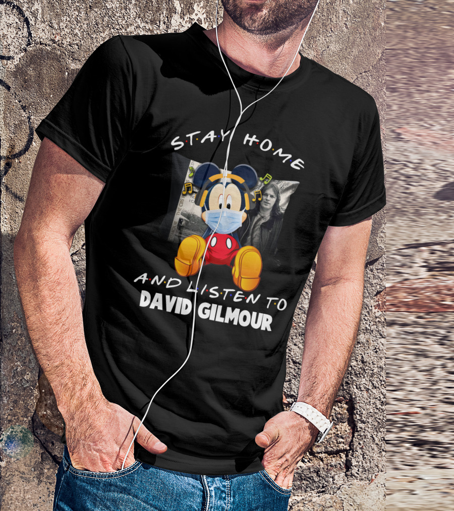 Stay Home And Listen To David Gilmour Mickey Mouse Mashup T-Shirt
