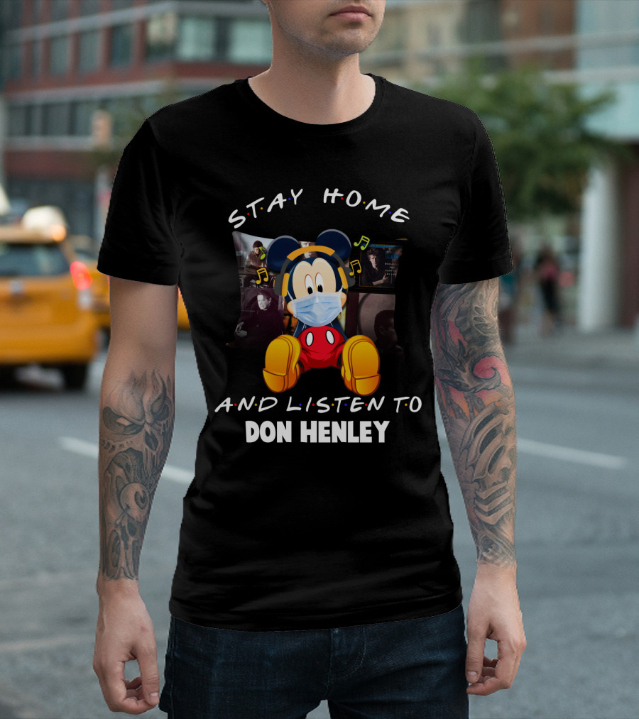 Stay Home and Listen to Don Henley Mickey Mouse Mask Music T-Shirt