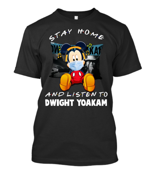 Stay Home And Listen To Dwight Yoakam Mickey Mouse Masked Music T-Shirt