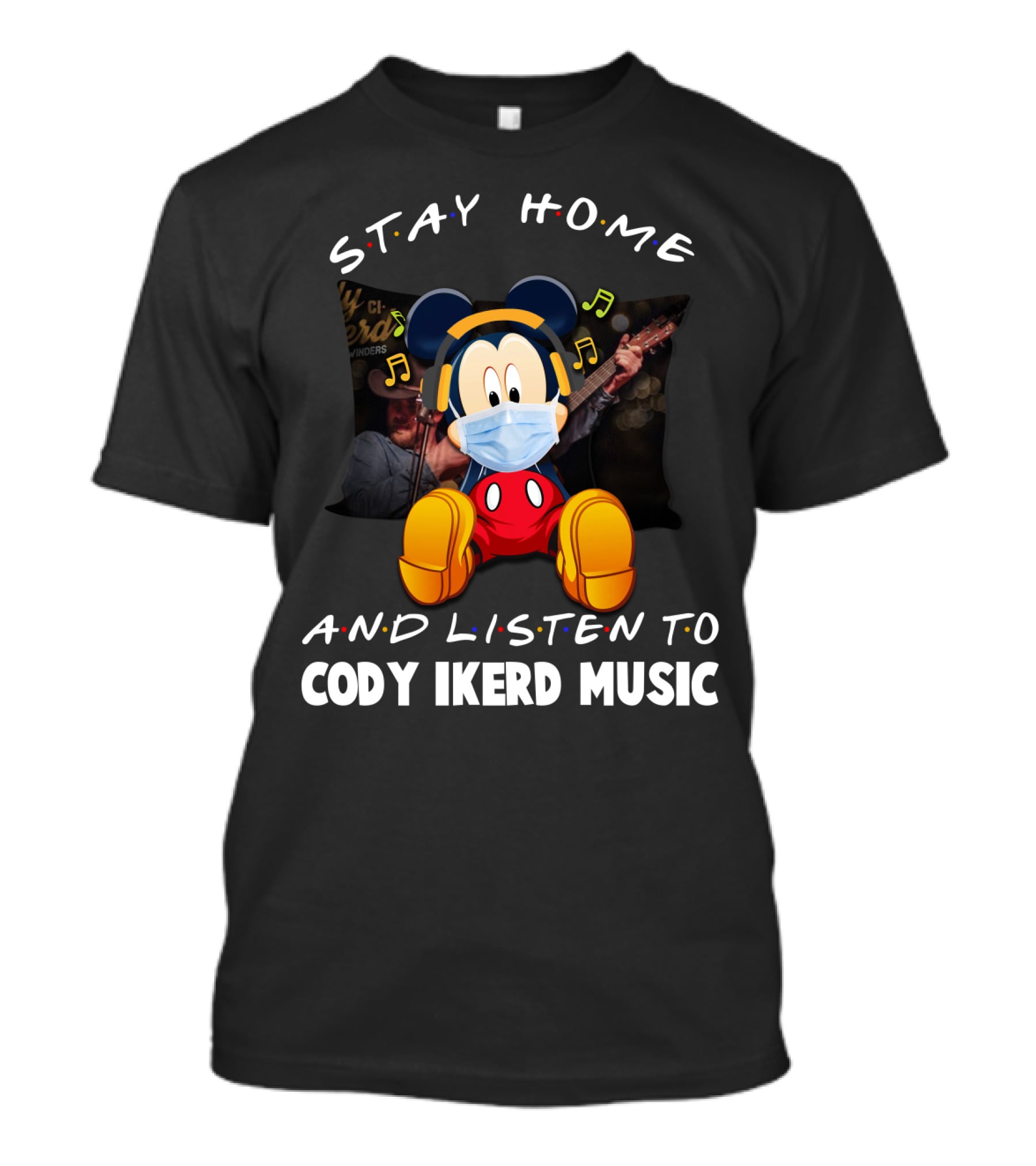 STAY HOME AND LISTEN TO CODY IKERD MUSIC T-Shirt