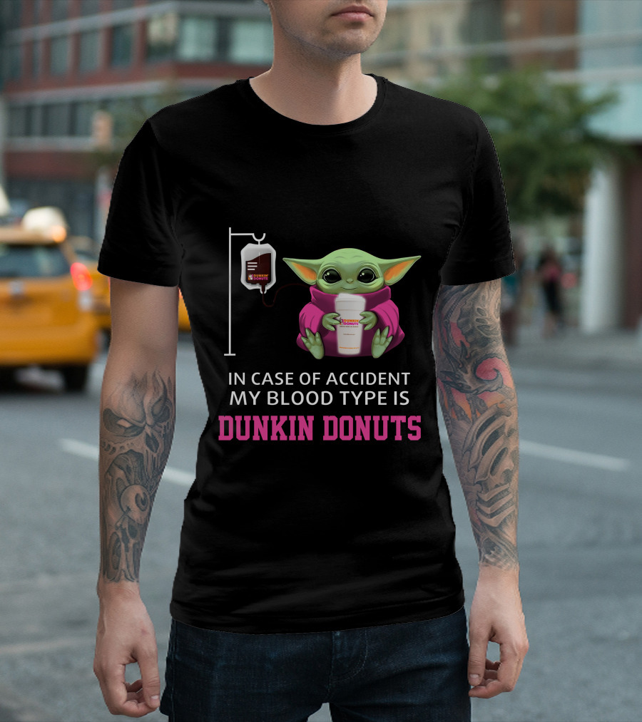 In Case Of Accident My Blood Type Is Dunkin Donuts Baby Yoda Holding Coffee Cup T-Shirt